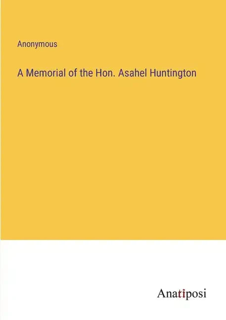 A Memorial of the Hon. Asahel Huntington - Paperback