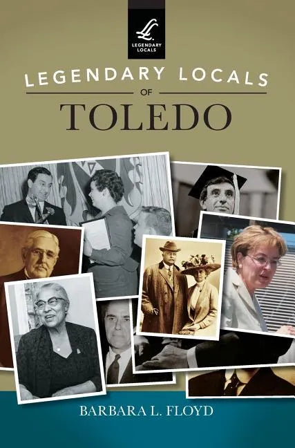 Legendary Locals of Toledo - Hardcover