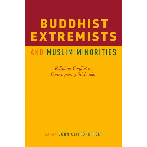Buddhist Extremists and Muslim Minorities: Religious Conflict in Contemporary Sri Lanka - Paperback