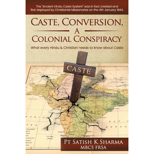 Caste, Conversion A Colonial Conspiracy: What Every Hindu and Christian must know about Caste - Paperback