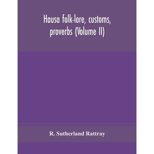 Hausa Folk-Lore, Customs, Proverbs (Volume Ii) - Paperback