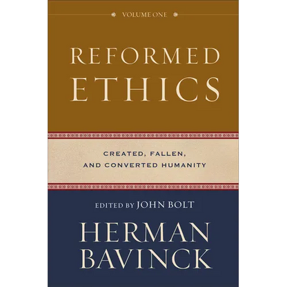 Reformed Ethics, Volume 1: Created, Fallen, and Converted Humanity - Hardcover
