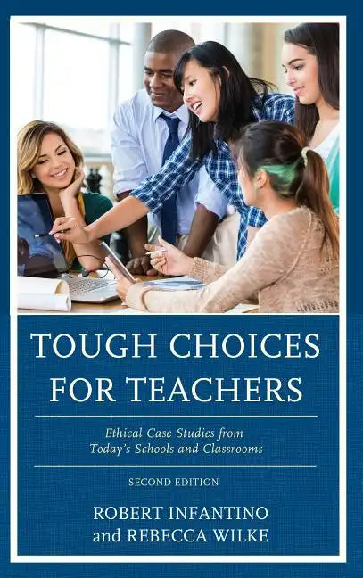 Tough Choices for Teachers: Ethical Case Studies from Today's Schools and Classrooms - Paperback