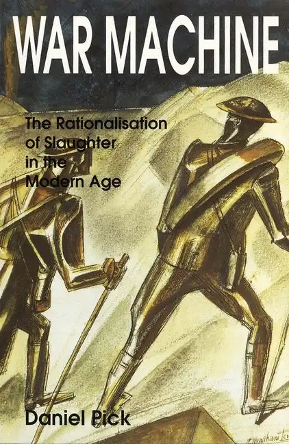 War Machine: The Rationalisation of Slaughter in the Modern Age - Paperback