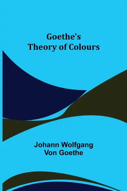 Goethe's Theory of Colours - Paperback