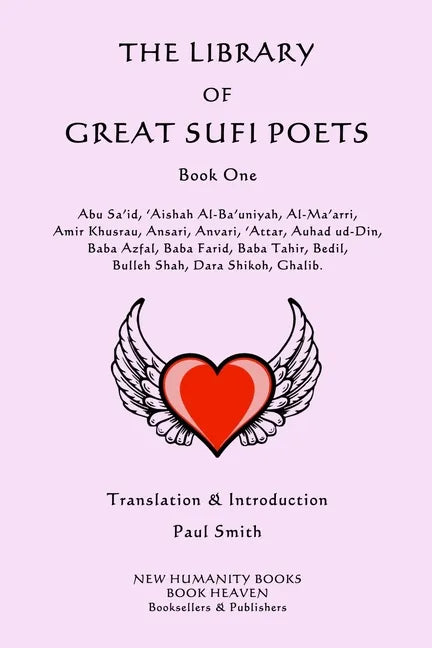 The Library of Great Sufi Poets: Book One: Abu Sa'id, 'Aishah Al-Ba'uniyah, Al-Ma'arri, Amir Khusrau, Ansari, Anvari, ?Attar, Auhad ud-Din, Baba Azfal - Paperback