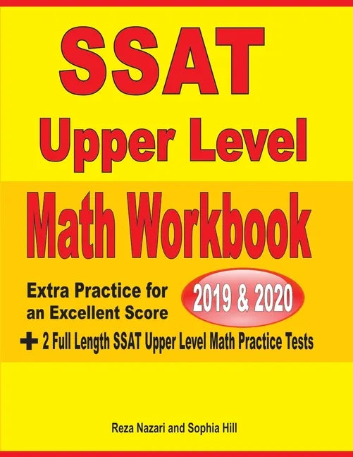 SSAT Upper Level Math Workbook 2019 & 2020: Extra Practice for an Excellent Score + 2 Full Length SSAT Upper Level Math Practice Tests - Paperback