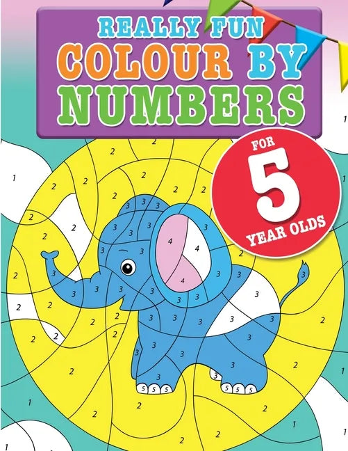 Really Fun Colour By Numbers For 5 Year Olds: A fun & educational counting numbers activity book for five year old children - Paperback