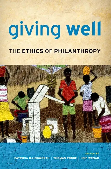 Giving Well: The Ethics of Philanthropy - Paperback