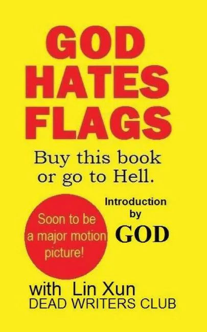 God Hates Flags! Buy this book or go to Hell.: with an introduction by God. - Paperback