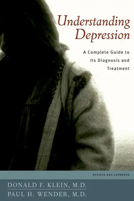 Understanding Depression: A Complete Guide to Its Diagnosis and Treatment - Paperback