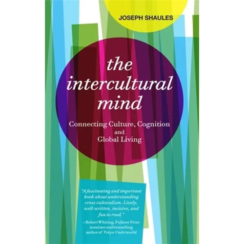 The Intercultural Mind: Connecting Culture, Cognition, and Global Living - Paperback