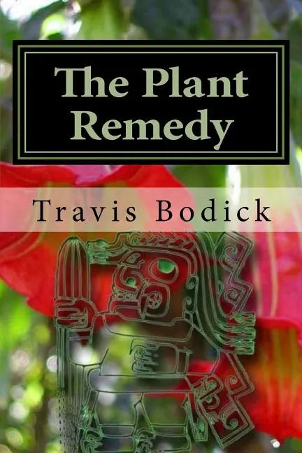 The Plant Remedy: Plant Spirit Shamanism and Healing - Paperback