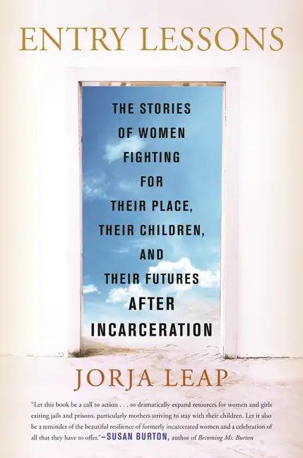 Entry Lessons: The Stories of Women Fighting for Their Place, Their Children, and Their Futures After Incarceration - Paperback