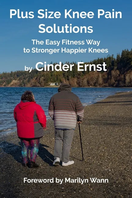 Plus Size Knee Pain Solutions: The Easy Fitness Way to Stronger Happier Knees - Paperback