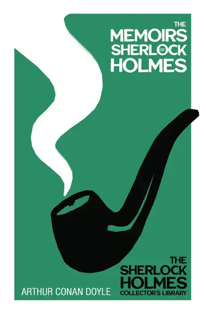 The Memoirs of Sherlock Holmes - The Sherlock Holmes Collector's Library;With Original Illustrations by Sidney Paget - Hardcover