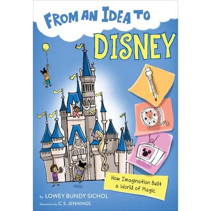 From an Idea to Disney: How Imagination Built a World of Magic - Paperback