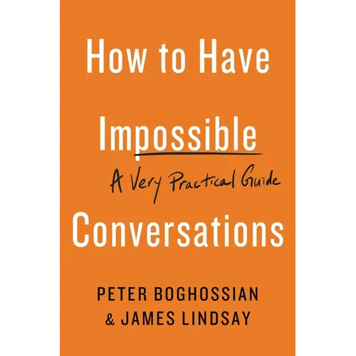 How to Have Impossible Conversations: A Very Practical Guide - Paperback
