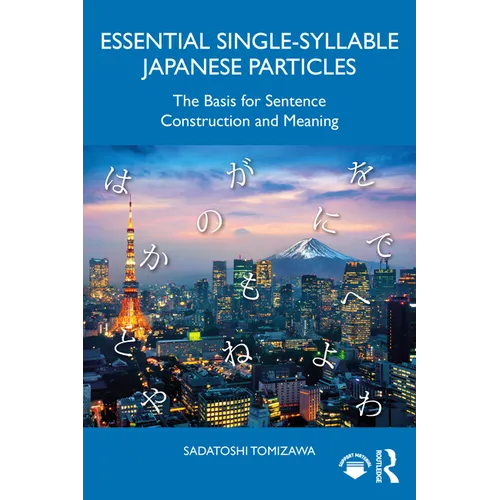 Essential Single-Syllable Japanese Particles: The Basis for Sentence Construction and Meaning - Paperback