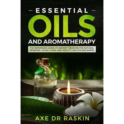 Essential Oils and Aromatherapy: The Reference Guide of Ancient Medicine for Natural Remedies, Young Living and Weight Loss...for You and Your Dog - Paperback