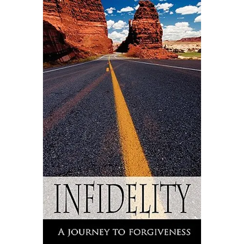 Infidelity A Journey to Forgiveness - Paperback