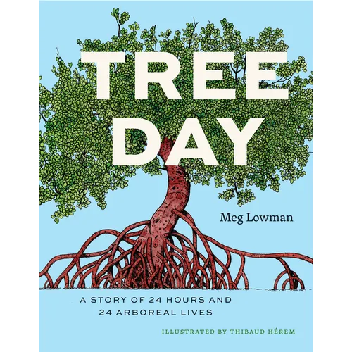 Tree Day: A Story of 24 Hours and 24 Arboreal Lives - Hardcover