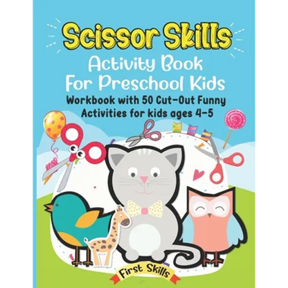 Scissor Skills: Activity Book For Preschool Kids: 50 Cut-Out Funny Activities for preschool kids Ages 4-5. Volume 1. - Paperback