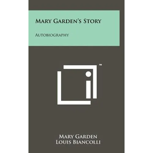 Mary Garden's Story: Autobiography - Hardcover