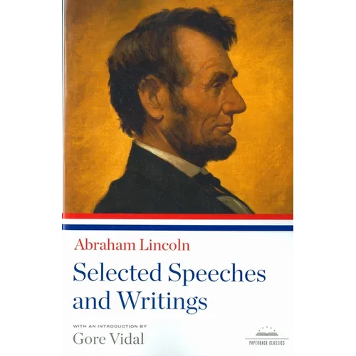 Abraham Lincoln: Selected Speeches and Writings: A Library of America Paperback Classic - Paperback