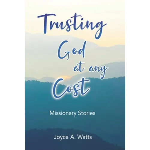 Trusting God at Any Cost: Missionary Stories - Paperback