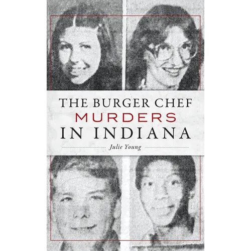 The Burger Chef Murders in Indiana - Hardcover