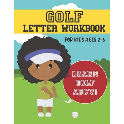 Golf Letter Workbook: For Kids Ages 2-6 - Learn Golf ABC's - Paperback