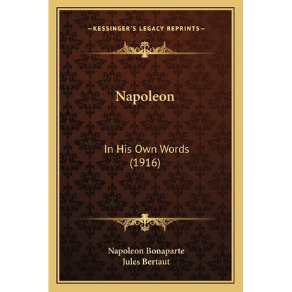 Napoleon: In His Own Words (1916) - Paperback