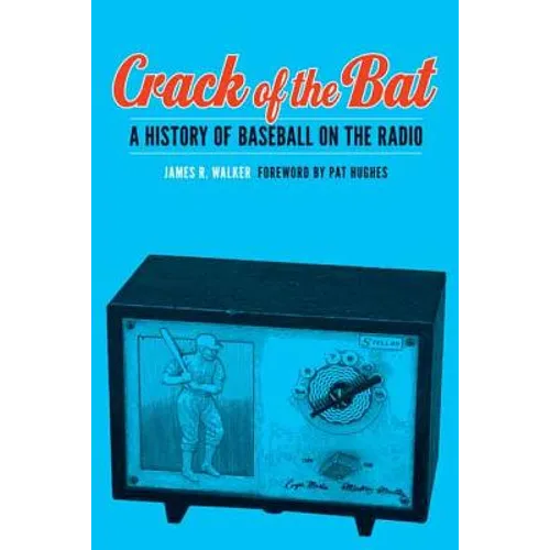 Crack of the Bat: A History of Baseball on the Radio - Hardcover
