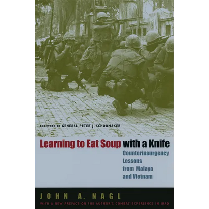 Learning to Eat Soup with a Knife: Counterinsurgency Lessons from Malaya and Vietnam - Paperback