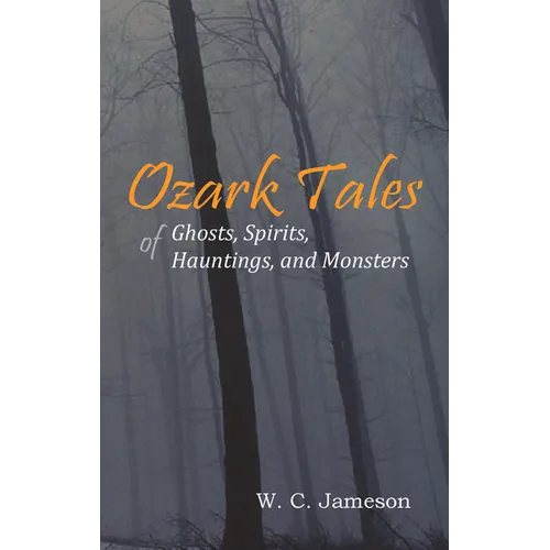 Ozark Tales of Ghosts, Spirits, Hauntings and Monsters - Paperback