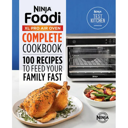 The Official Ninja(r) Foodi(tm) XL Pro Air Oven Complete Cookbook: 100 Recipes to Feed Your Family Fast - Paperback