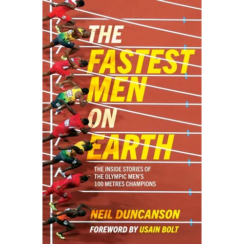The Fastest Men on Earth: The Inside Stories of the Olympic Men's 100m Champions - Paperback