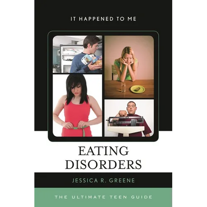 Eating Disorders: The Ultimate Teen Guide - Hardcover
