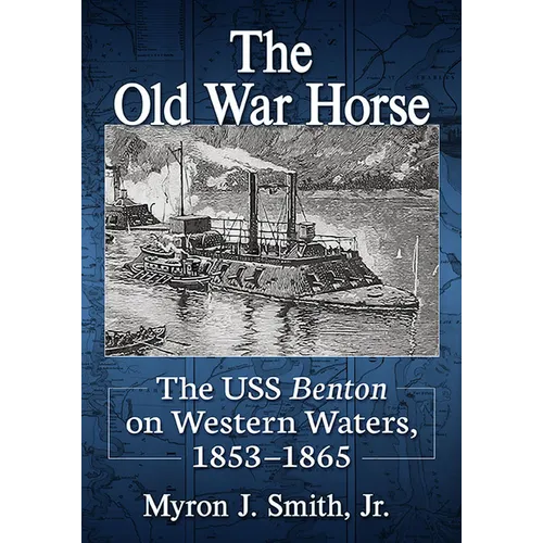 The Old War Horse: The USS Benton on Western Waters, 1853-1865 - Paperback