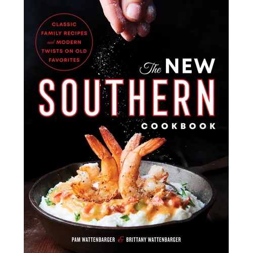 The New Southern Cookbook: Classic Family Recipes and Modern Twists on Old Favorites - Paperback