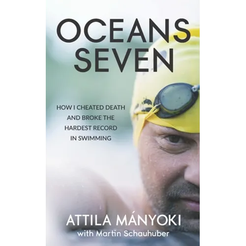 Oceans Seven: How I cheated death and broke the hardest record in swimming - Paperback