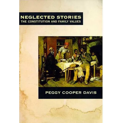 Neglected Stories: The Constitution and Family Values - Paperback