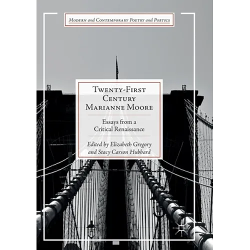 Twenty-First Century Marianne Moore: Essays from a Critical Renaissance - Paperback