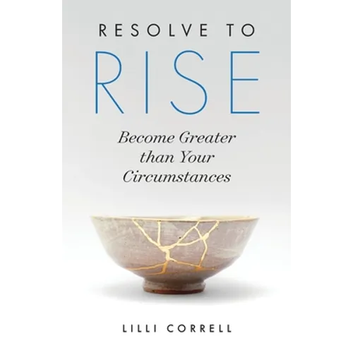 Resolve to Rise: Become Greater than Your Circumstances - Paperback