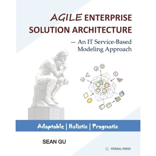 Agile ENTERPRISE SOLUTION ARCHITECTURE: An IT Service-Based Modeling Approach - Paperback