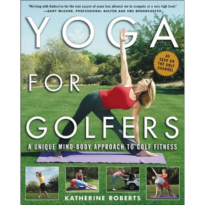 Yoga for Golfers: A Unique Mind-Body Approach to Golf Fitness - Paperback
