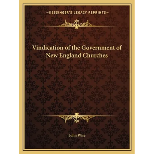 Vindication of the Government of New England Churches - Paperback
