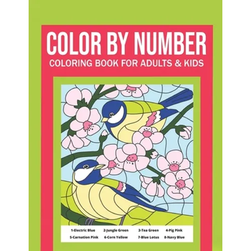 Color By Number Coloring Book For Adults & Kids: Stress Relieving Designs For Relaxation - Paperback
