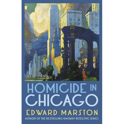 Homicide in Chicago: From the Bestselling Author of the Railway Detective Series - Paperback